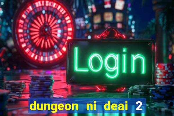 dungeon ni deai 2 temporada dublado